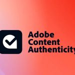 ابزار جدید Content Authenticity ادوبی برای مقابله با جعل هوش مصنوعی عرضه شد